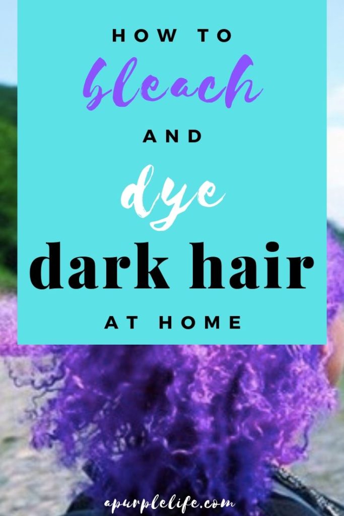 How To Bleach And Dye Dark Hair At Home – A Purple Life