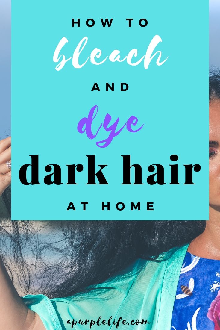 How To Bleach And Dye Dark Hair At Home – A Purple Life