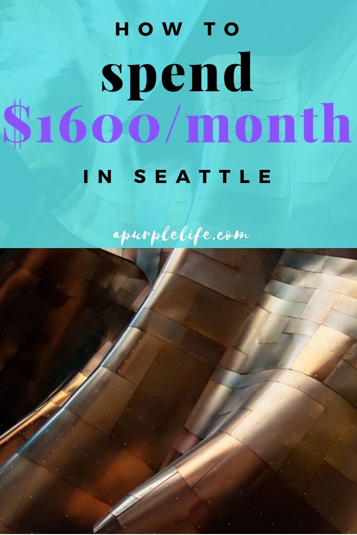 Learn how I spend $1600 a month in Seattle while living an awesome life